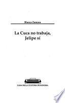 La cuca no trabaja, Jelipe sí