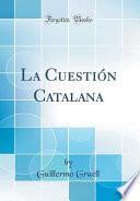 La Cuestión Catalana (Classic Reprint)