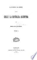 La cuestion de límites entre Chile i la República Arjentina