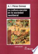 La cultura escolar en la sociedad neoliberal