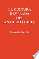 La Cultura Revelada Del Antiguo Egipto
