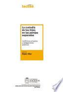 La custodia de los hijos en las parejas separadas. Conflictos privados y obligaciones públicas