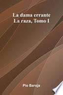 La Dama Errante; La Raza, Tomo I