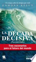 LA DECADA DECISIVA: 3 ESCENARIOS PARA EL FUTURO DEL MUNDO