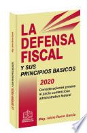 LA DEFENSA FISCAL Y SUS PRINCIPIOS BASICOS 2020