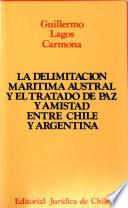 La delimitación marítima austral y el Tratado de paz y amistad entre Chile y Argentina