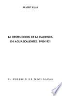 La destrucción de la hacienda en Aguascalientes, 1910-1931