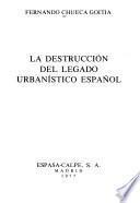 La destrucción del legado urbanístico español