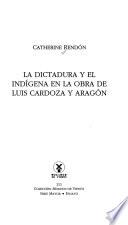 La dictadura y el indígena en la obra de Luis Cardoza y Aragón