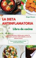 La DIETA ANTIINFLAMATORIA Libro de cocina I The ANTI-INFLAMMATORY DIET Cookbook (Spanish Edition)