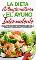 La Dieta Antiinflamatoria y el Ayuno Intermitente