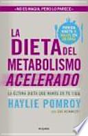 La dieta del metabolismo acelerado : la última dieta que harás en tu vida