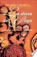 La dieta del Yoga. Sabrosa, nutritiva y saludable