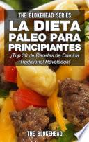 La Dieta Paleo Para Principiantes ¡Top 30 de Recetas de Comida Tradicional Reveladas!