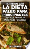 La Dieta Paleo Para Principiantes ¡Top 30 de Recetas de Pasta Paleo Reveladas!