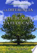 LA DIFERENCIA ENTRE LA FE DE ABEL Y LA FE DE CAÍN