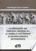La dimensión del proceso laboral en el trabajo autónomo económicamente dependiente