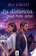 La distancia que nos une