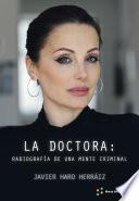 LA DOCTORA: RADIOGRAFÍA DE UNA MENTE CRIMINAL
