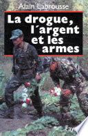 La Drogue, l'argent et les armes