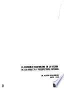 La economia ecuatoriana en la decada de los años 70 y perspectivas futuras