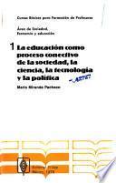 La educación como proceso conectivo de la sociedad, la ciencia, la tecnologia y la política