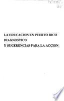 La educación en Puerto Rico diagnóstico y sugerencias para la acción