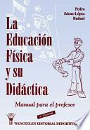 La educación física y su didáctica. Manual para el profesor