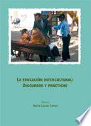 La educación intercultural: discursos y prácticas
