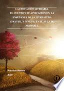 La educación literaria. El cuento y su aplicación en la enseñanza de la literatura infantil y juvenil en el aula de primaria.