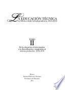 La educación técnica en México desde la Independencia, 1810-2010: De la educación técnica popular de la diversificación e intergración al sistema productivo, 1910-1970