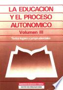 La educación y el proceso autonómico. Volumen III