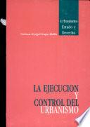 La Ejecucion y control del urbanismo