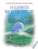La elefantita que quiere dormirse /The Little Elephant Who Wants to Fall Asleep