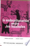 La endoculturación entre los huicholes