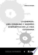 La energía: uso, consumo y ahorro energético en la vida cotidiana
