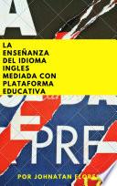 La enseñanza del idioma inglés mediada con plataforma educativa