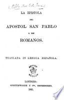La Epistola del Apóstol San Pablo à los Romanos. Traslada in lengua Española