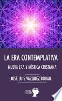La Era contemplativa. Nueva Era y mística cristiana