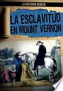 La esclavitud en Mount Vernon (Slavery at Mount Vernon)