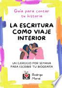 La escritura como viaje interior 4: guía para contar tu historia