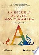 La escuela de ayer, hoy y mañana: claves y desafíos