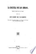 La escuela de los amigos; drama en 3 actos, en verso original