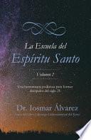 La Escuela Del Espiritu Santo Volumen 2