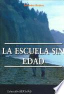 La escuela sin edad. Coleccion ser mas.