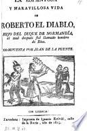 La espantosa y maravillosa vida de Roberto el Diablo, hijo del duque de Normandia etc