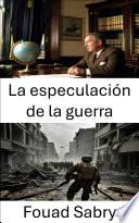 La especulación de la guerra