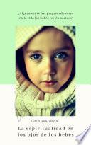 La Espiritualidad en los ojos de los bebes