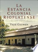 La Estancia Colonial Rioplatense. Pago de Magdalena. Rincón de Obligado
