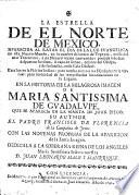 La estrella de el norte de Mexico ... En la historia de la milagrosa imagen de Maria Santissima de Gvadalvpe, etc